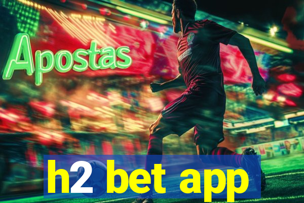 h2 bet app